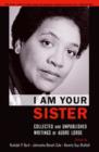 I Am Your Sister : Collected and Unpublished Writings of Audre Lorde - Book