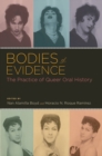 Bodies of Evidence : The Practice of Queer Oral History - eBook