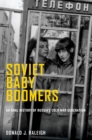 Soviet Baby Boomers : An Oral History of Russia's Cold War Generation - eBook