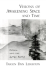 Visions of Awakening Space and Time : D?gen and the Lotus Sutra - eBook