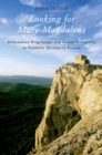 Looking for Mary Magdalene : Alternative Pilgrimage and Ritual Creativity at Catholic Shrines in France - eBook