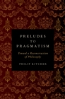 Preludes to Pragmatism : Toward a Reconstruction of Philosophy - eBook