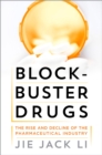 Blockbuster Drugs : The Rise and Decline of the Pharmaceutical Industry - eBook