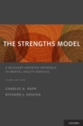 The Strengths Model : A Recovery-Oriented Approach to Mental Health Services - eBook