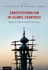 Constitutionalism in Islamic Countries: Between Upheaval and Continuity - eBook
