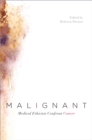 Malignant : Medical Ethicists Confront Cancer - eBook