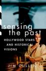 Sensing the Past : Hollywood Stars and Historical Visions - Book