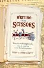 Writing with Scissors : American Scrapbooks from the Civil War to the Harlem Renaissance - Book
