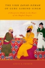 The Sikh Zafar-namah of Guru Gobind Singh : A Discursive Blade in the Heart of the Mughal Empire - eBook