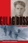 Gulag Boss : A Soviet Memoir - Book