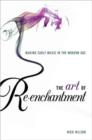 The Art of Re-enchantment : Making Early Music in the Modern Age - Book