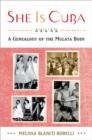 She is Cuba : A Genealogy of the Mulata Body - Book