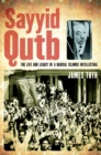 Sayyid Qutb : The Life and Legacy of a Radical Islamic Intellectual - eBook