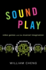 Sound Play : Video Games and the Musical Imagination - eBook