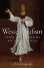 Western Sufism : From the Abbasids to the New Age - Book