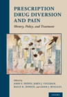Prescription Drug Diversion and Pain : History, Policy, and Treatment - eBook