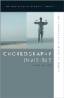 Choreography Invisible : The Disappearing Work of Dance - Book