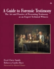 Guide to Forensic Testimony, A : The Art and Practice of Presenting Testimony As An Expert Technical Witness - Book