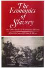 The Economics of Slavery : And Other Studies in Econometric History - Book