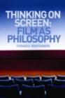 Thinking on Screen : Film as Philosophy - eBook