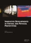 Innovative Developments in Virtual and Physical Prototyping : Proceedings of the 5th International Conference on Advanced Research in Virtual and Rapid Prototyping, Leiria, Portugal, 28 September - 1 - eBook