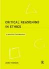 Critical Reasoning in Ethics : A Practical Introduction - eBook