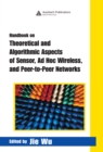 Handbook on Theoretical and Algorithmic Aspects of Sensor, Ad Hoc Wireless, and Peer-to-Peer Networks - eBook