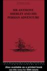 Sir Anthony Sherley and his Persian Adventure - eBook
