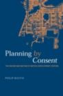 Planning by Consent : The Origins and Nature of British Development Control - eBook