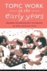 Topic Work in the Early Years : Organising the Curriculum for Four to Eight Year Olds - eBook