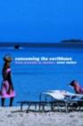 Consuming the Caribbean : From Arawaks to Zombies - eBook