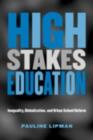 High Stakes Education : Inequality, Globalization, and Urban School Reform - eBook