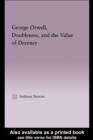 George Orwell, Doubleness, and the Value of Decency - eBook