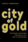 City of Gold : An Apology for Global Capitalism in a Time of Discontent - eBook