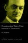 Consumption Takes Time : Implications for Economic Theory - eBook