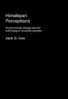 Himalayan Perceptions : Environmental Change and the Well-Being of Mountain Peoples - eBook