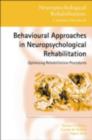 Behavioural Approaches in  Neuropsychological Rehabilitation : Optimising Rehabilitation Procedures - eBook