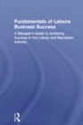Fundamentals of Leisure Business Success : A Manager's Guide to Achieving Success in the Leisure and Recreation Industry - eBook