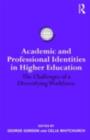 Academic and Professional Identities in Higher Education : The Challenges of a Diversifying Workforce - eBook
