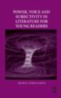 Power, Voice and Subjectivity in Literature for Young Readers - eBook