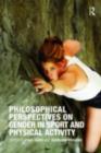 Philosophical Perspectives on Gender in Sport and Physical Activity - eBook