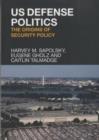 US Defense Politics : The Origins of Security Policy - eBook