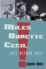 Miles, Ornette, Cecil : Jazz Beyond Jazz - eBook