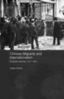 Chinese Migrants and Internationalism : Forgotten Histories, 1917-1945 - eBook