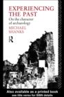 Experiencing the Past : On the Character of Archaeology - eBook