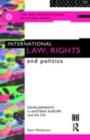International Law, Rights and Politics : Developments in Eastern Europe and the CIS - eBook