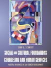 Social and Cultural Foundations of Counseling and Human Services : Multiple Influences on Self-Concept Development - Book