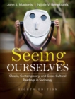 Seeing Ourselves : Classic, Contemporary, and Cross-Cultural Readings in Sociology - Book