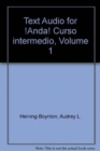 Text Audio for Anda! Curso Intermedio : v. 1 - Book