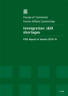 Immigration : skill shortages, fifth report of session 2015-16, report, together with formal minutes relating to the report - Book